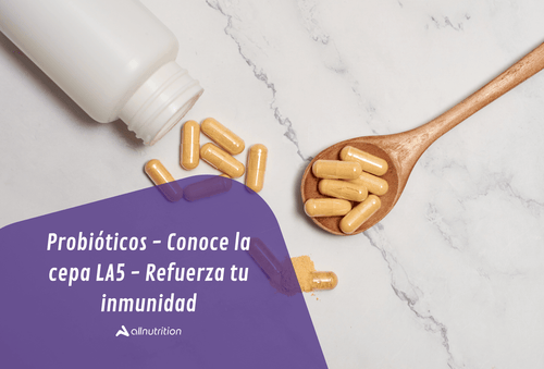 Probióticos - Conoce la cepa LA5 - Refuerza tu inmunidad
