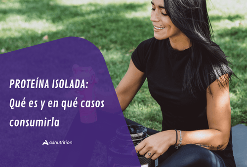 Proteínas Isolate: Qué son y en qué casos consumirlas