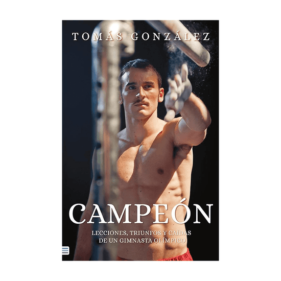 CAMPEON. LECCIONES, TRIUNFOS Y CAÍDAS DE UN GIMNASTA OLIMPICO, LIB